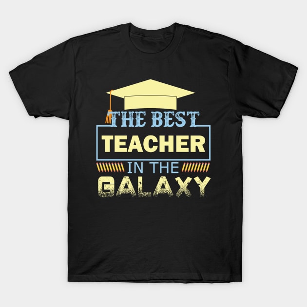 The Best Teacher in The Galaxy T-Shirt by busines_night
